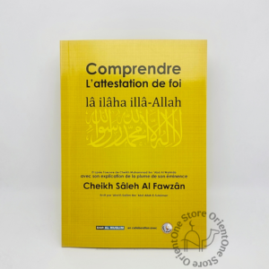 Comprendre l'attestation de foi lâ ilâha illâ-Allah - DAR AL MUSLIM -